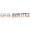 ＣＲＩＳ ＢＥＮＩＴＥＺ (sheyz yt)