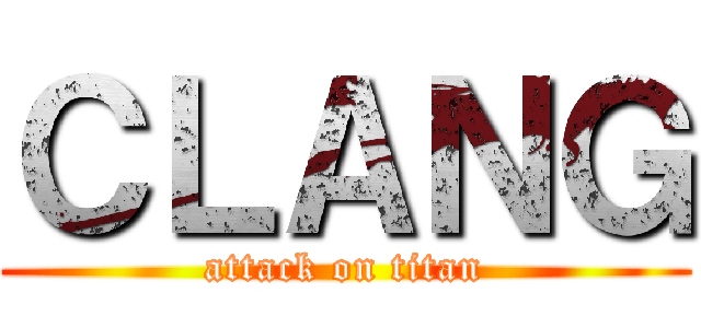 ＣＬＡＮＧ (attack on titan)