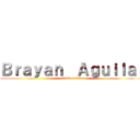 Ｂｒａｙａｎ  Ａｇｕｉｌａｒ (attack on titan)