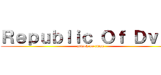 Ｒｅｐｕｂｌｉｃ Ｏｆ Ｄｖｎｋ (attack on titan)