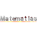 Ｍａｔｅｍａｔｉａｓ ()