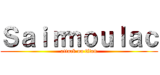 Ｓａｉｒｍｏｕｌａｃ (attack on titan)