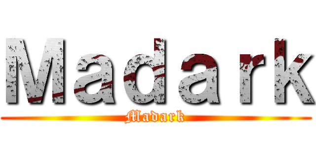 Ｍａｄａｒｋ (Madark)