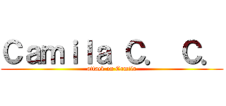 Ｃａｍｉｌａ Ｃ． Ｃ． (attack on Camila)