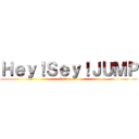 Ｈｅｙ！Ｓｅｙ！ＪＵＭＰ (I love you)