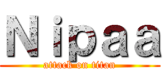 Ｎｉｐａａ (attack on titan)