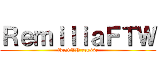 ＲｅｍｉｌｉａＦＴＷ (Best VP rousse)