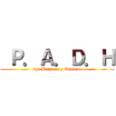  Ｐ．Ａ．Ｄ．Ｈ (by: Brizuela y Ocampo)