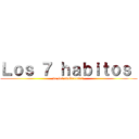 Ｌｏｓ ７ ｈａｂｉｔｏｓ  (de los adolecentes )