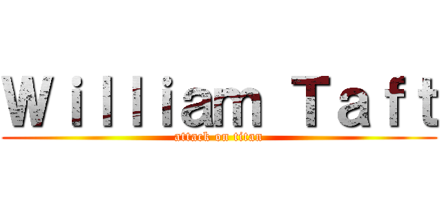 Ｗｉｌｌｉａｍ Ｔａｆｔ (attack on titan)