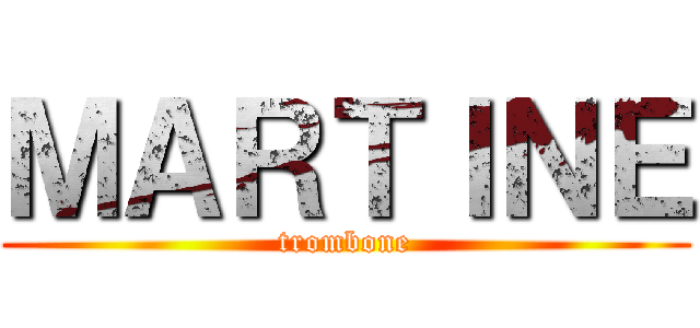 ＭＡＲＴＩＮＥ (trombone)