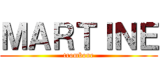 ＭＡＲＴＩＮＥ (trombone)