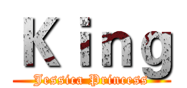 Ｋｉｎｇ (Jessica Princess)