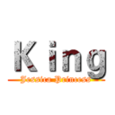 Ｋｉｎｇ (Jessica Princess)