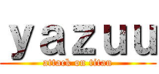 ｙａｚｕｕ (attack on titan)