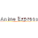 Ａｎｉｍｅ Ｅｘｐｒｅｓｓ (Anime Online)