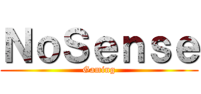 ＮｏＳｅｎｓｅ (Gaming)