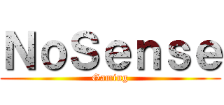 ＮｏＳｅｎｓｅ (Gaming)