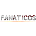 ＦＡＮＡＴＩＣＯＳ (attack on titan)