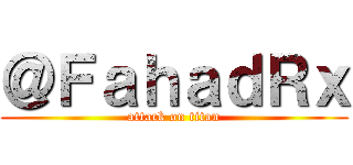 ＠ＦａｈａｄＲｘ (attack on titan)