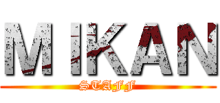 ＭＩＫＡＮ (STAFF)