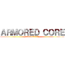 ＡＲＭＯＲＥＤ ＣＯＲＥ (VERDICT DAY)