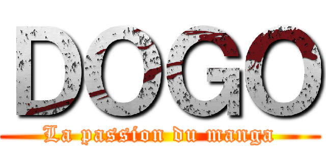 ＤＯＧＯ (La passion du manga)