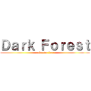 Ｄａｒｋ Ｆｏｒｅｓｔ (unknown fear)