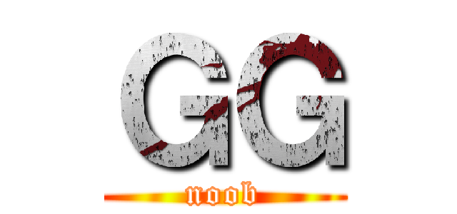 ＧＧ (noob)