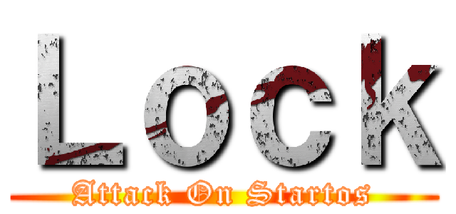 Ｌｏｃｋ (Attack On Startos)