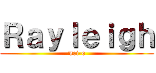 Ｒａｙｌｅｉｇｈ (mei-o)