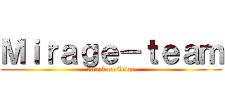 Ｍｉｒａｇｅ－ｔｅａｍ (attack on Titan)