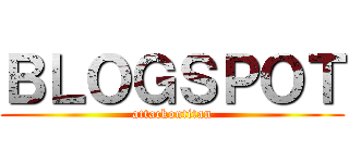 ＢＬＯＧＳＰＯＴ (attackontitan)