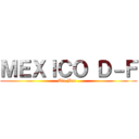 ＭＥＸＩＣＯ Ｄ－Ｆ (Uta Bar  )