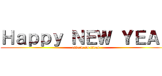 Ｈａｐｐｙ ＮＥＷ ＹＥＡＲ (attack on titan)