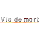 Ｖｉｅ ｄｅ ｍｏｒｔ (Je vais te jouer la marche)