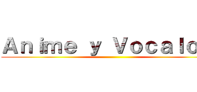 Ａｎｉｍｅ ｙ Ｖｏｃａｌｏｉｄ ()