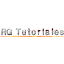 ＲＧ Ｔｕｔｏｒｉａｌｅｓ (Programas. Tutoriales, Anime, Manga, Etc...)