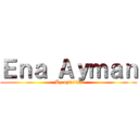 Ｅｎａ Ａｙｍａｎ (By azi!i!i!z)