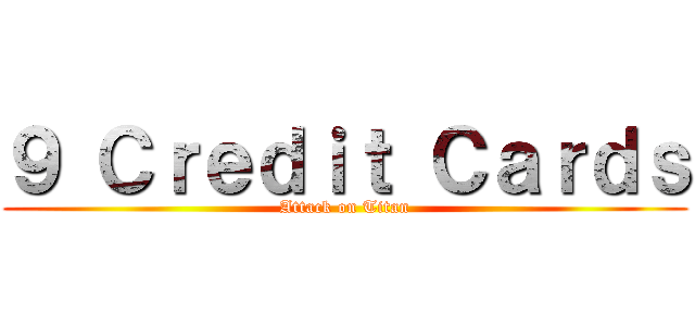 ９ Ｃｒｅｄｉｔ Ｃａｒｄｓ (Attack on Titan)