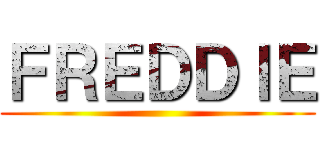 ＦＲＥＤＤＩＥ ()