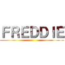 ＦＲＥＤＤＩＥ ()
