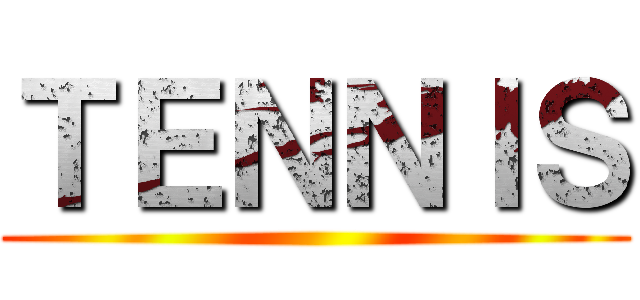 ＴＥＮＮＩＳ ()