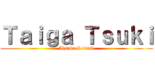 Ｔａｉｇａ Ｔｓｕｋｉ (Aisaka Selenii)