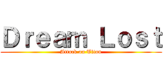 Ｄｒｅａｍ Ｌｏｓｔ (Attack on Titan)