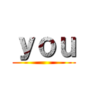 ｙｏｕ ()