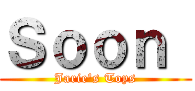 Ｓｏｏｎ  (Jarie's Toys)