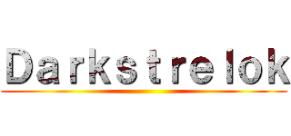 Ｄａｒｋｓｔｒｅｌｏｋ ()