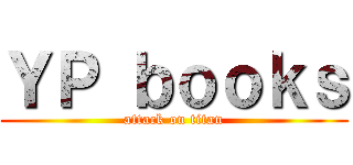 ＹＰ ｂｏｏｋｓ (attack on titan)