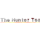 Ｔｈｅ Ｈｕｎｔｅｒ Ｔｅａｍ (The hunter team)